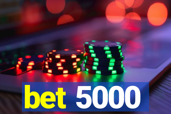 bet 5000